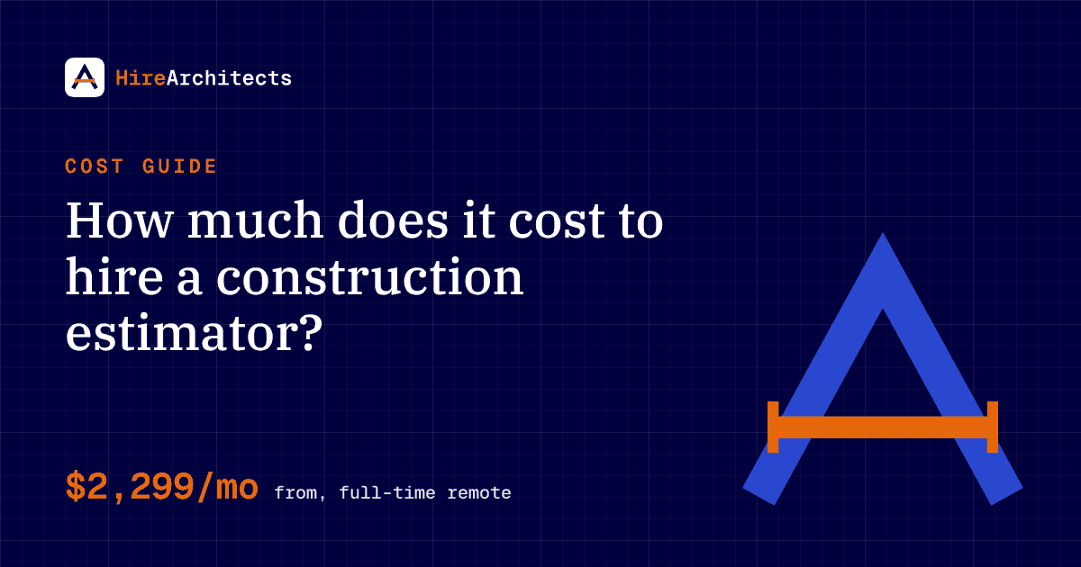 How much does it cost to hire a construction estimator – HireArchitects cost guide