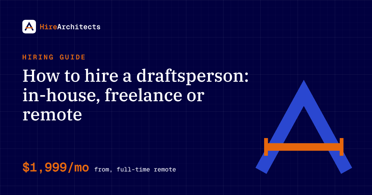 How to hire a draftsperson: in-house, freelance or remote – HireArchitects hiring guide
