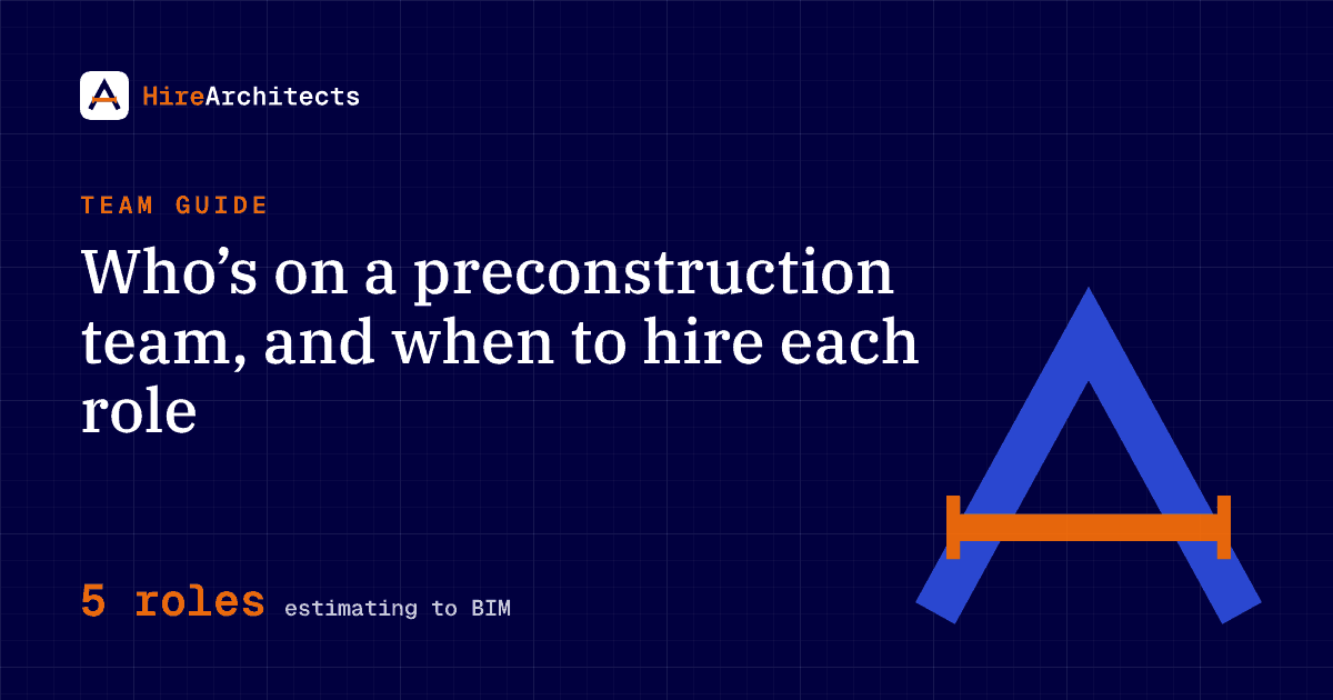 Who's on a preconstruction team: roles and responsibilities – HireArchitects hiring guide